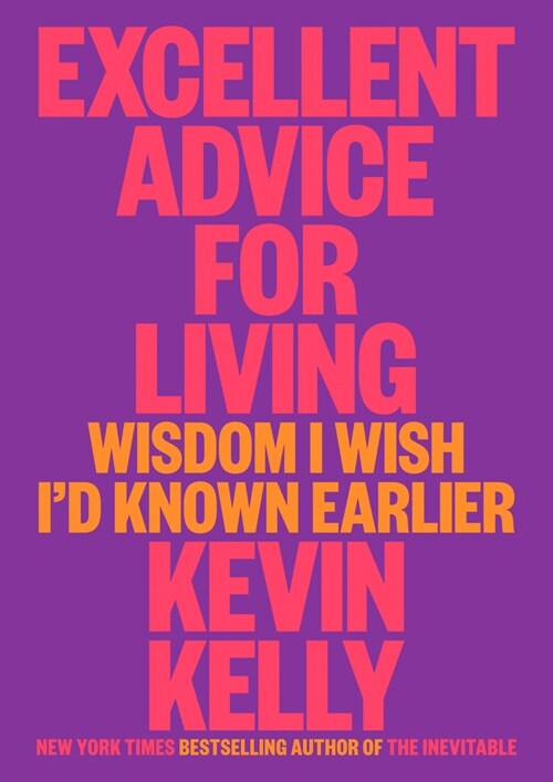 Excellent Advice for Living: Wisdom I Wish I'd Known Earlier (Hardcover)