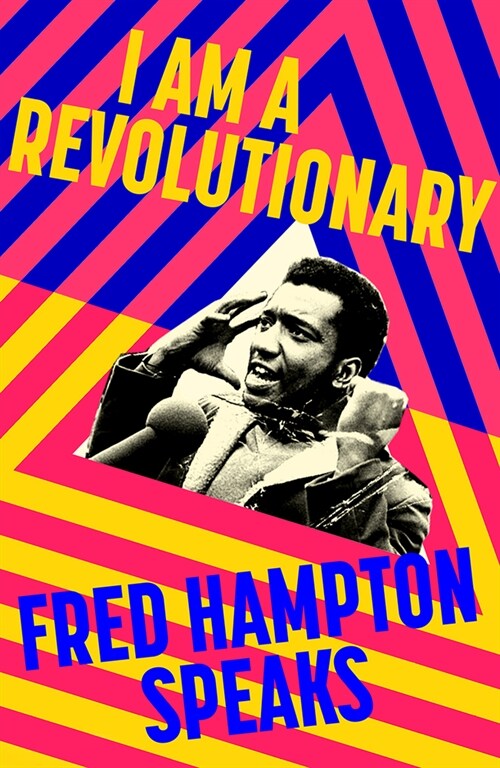 I Am a Revolutionary: Fred Hampton Speaks (Hardcover)