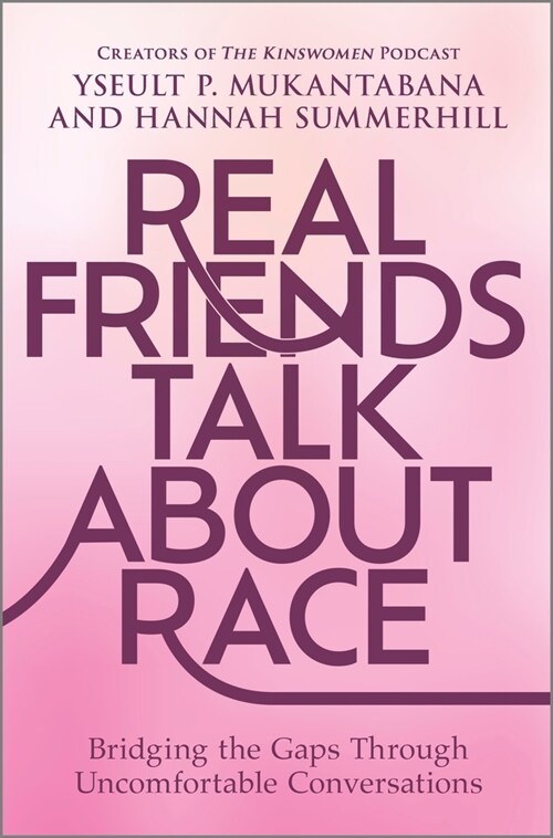 Real Friends Talk about Race: Bridging the Gaps Through Uncomfortable Conversations (Hardcover, Original)