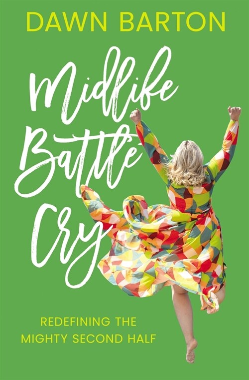 Midlife Battle Cry: Redefining the Mighty Second Half (Paperback)