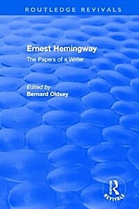 Routledge Revivals: Ernest Hemingway (1981) : The Papers of a Writer (Hardcover)