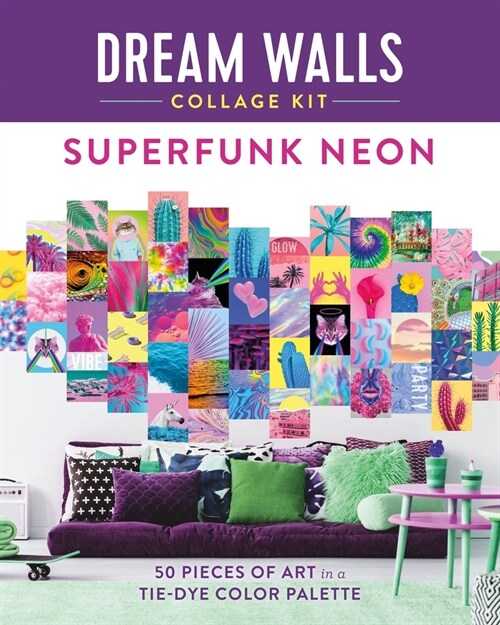 Dream Walls Collage Kit: Superfunk Neon: 50 Pieces of Art in a Tie-Dye Color Palette (Paperback)