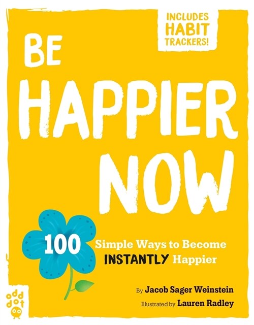 Be Happier Now: 100 Simple Ways to Become Instantly Happier (Paperback)