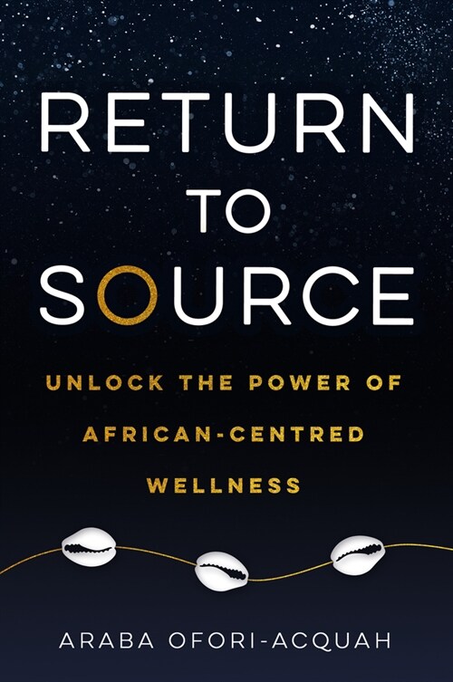 Return to Source: Unlock the Power of African-Centred Wellness (Paperback)