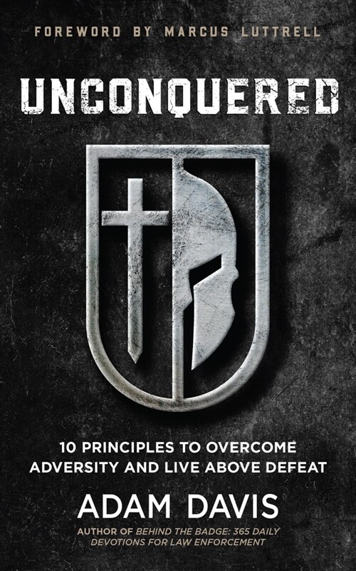 Unconquered: 10 Principles to Overcome Adversity and Live Above Defeat (Paperback)