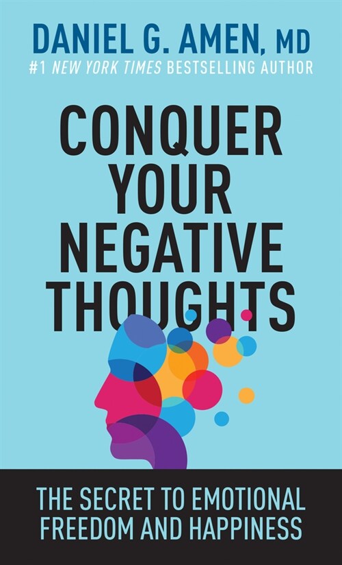 Conquer Your Negative Thoughts: The Secret to Emotional Freedom and Happiness (Paperback)