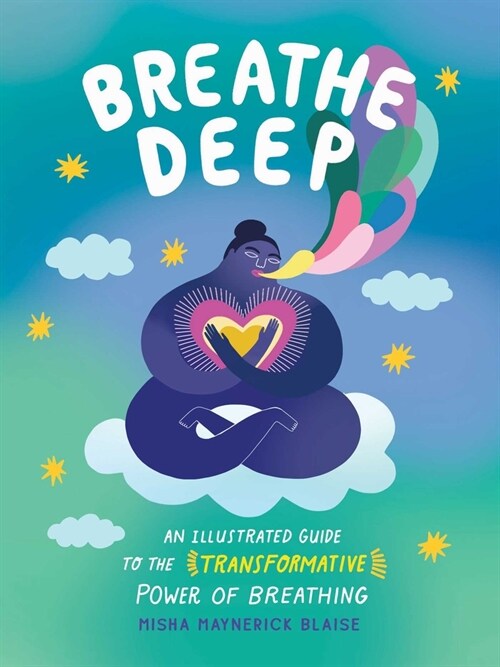 Breathe Deep: An Illustrated Guide to the Transformative Power of Breathing (Hardcover)