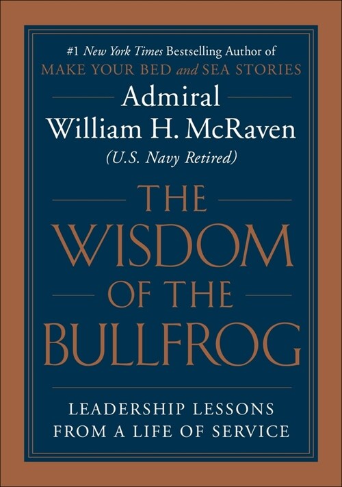 The Wisdom of the Bullfrog: Leadership Made Simple (But Not Easy) (Hardcover)