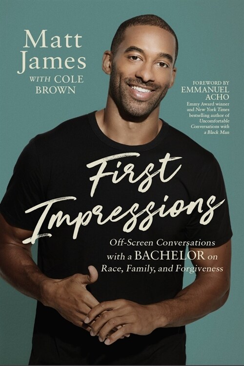 First Impressions: Off Screen Conversations with a Bachelor on Race, Family, and Forgiveness (Paperback)