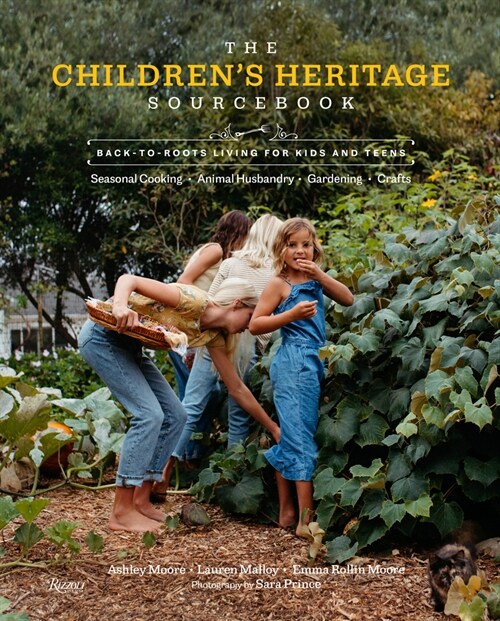 The Children's Heritage Sourcebook: 100+ Back-To-Roots Activities for Kids & Teens (Hardcover)