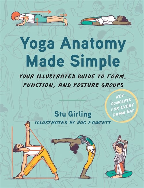Yoga Anatomy Made Simple: Your Illustrated Guide to Form, Function, and Posture Groups (Paperback)