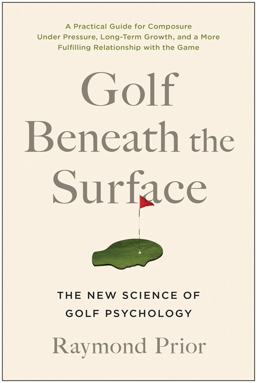 Golf Beneath the Surface: The New Science of Golf Psychology (Paperback)
