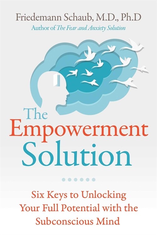 The Empowerment Solution: Six Keys to Unlocking the Potential of Your Subconscious Mind (Paperback)
