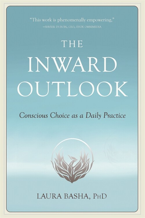 The Inward Outlook: Conscious Choice as a Daily Practice (Paperback)