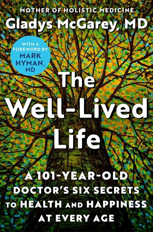 The Well-Lived Life: A 101-Year-Old Doctor's Six Secrets to Health and Happiness at Every Age (Hardcover)