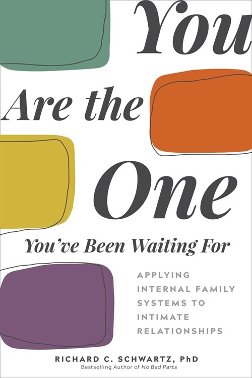 You Are the One You've Been Waiting for: Applying Internal Family Systems to Intimate Relationships (Paperback)