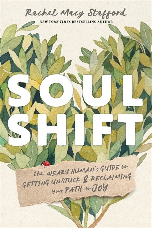 Soul Shift: The Weary Human's Guide to Getting Unstuck and Reclaiming Your Path to Joy (Hardcover)