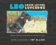 Leo Louie Lester Lunchbox: Museful Watercolors Inspired by a Weird Little Dog
