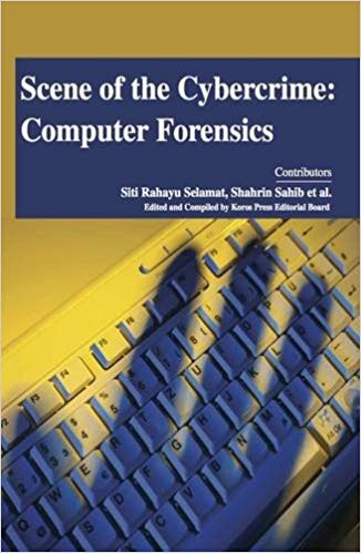 Scene of the Cybercrime: Computer Forensics