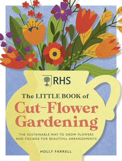 RHS The Little Book of Cut-Flower Gardening (Hardcover)