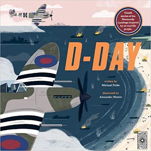 D-Day: Untold Stories of the Normandy Landings Inspired by 20 Real-Life People