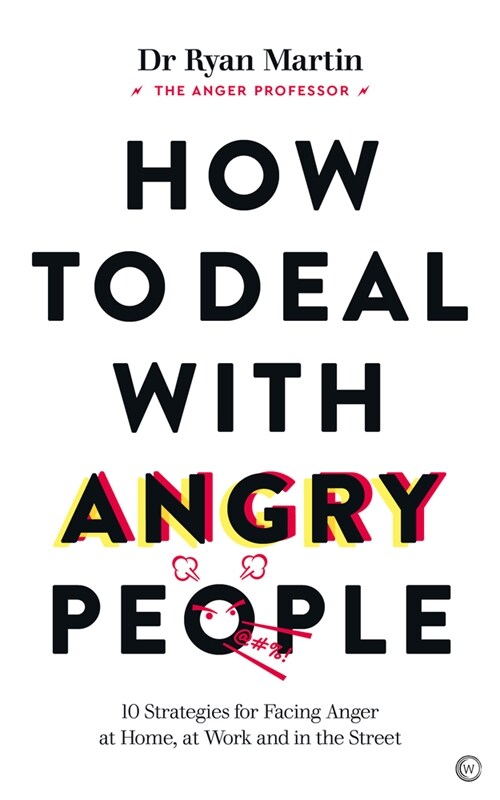 How to Deal with Angry People: 10 Strategies for Facing Anger at Home, at Work and Online (Paperback)