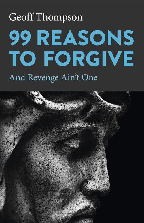 99 Reasons to Forgive : And Revenge Ain't One (Paperback)