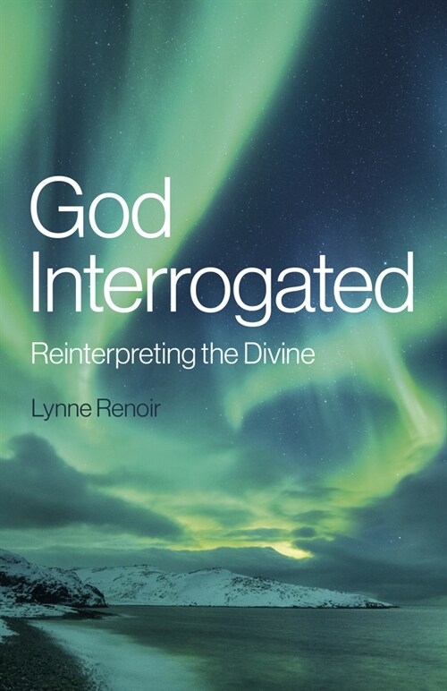 God Interrogated : Reinterpreting the Divine (Paperback)