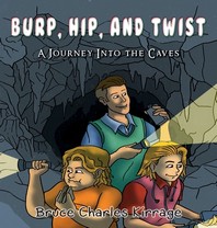 Burp, Hip, and Twist: A Journey Into the Caves