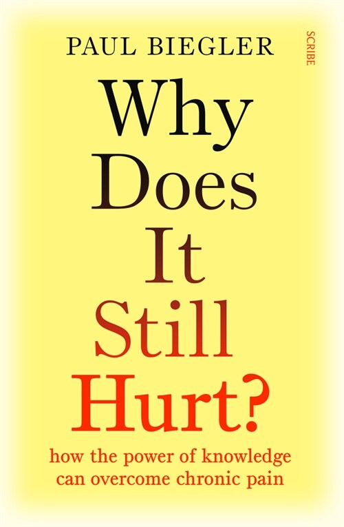 Why Does It Still Hurt?: How the Power of Knowledge Can Overcome Chronic Pain (Paperback)