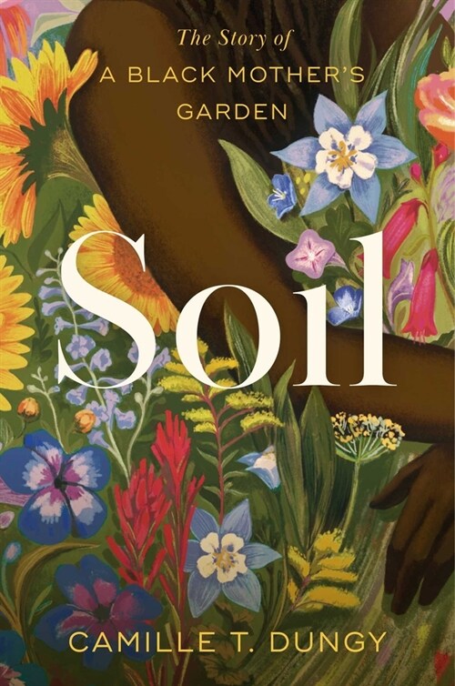 Soil: The Story of a Black Mother's Garden (Hardcover)