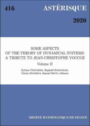 Some Aspects of the Theory of Dynamical Systems: A Tribute to Jean-Christophe Yoccoz Volume 2 (Paperback)