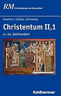 Christentum Ii,1: 4.-14. Jahrhundert (Hardcover)