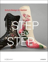 Step By Step: Schuhdesign im Wandel (Shoe Design through the Ages)