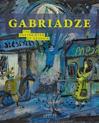 Gabriadse: The Poetpainter of Georgia