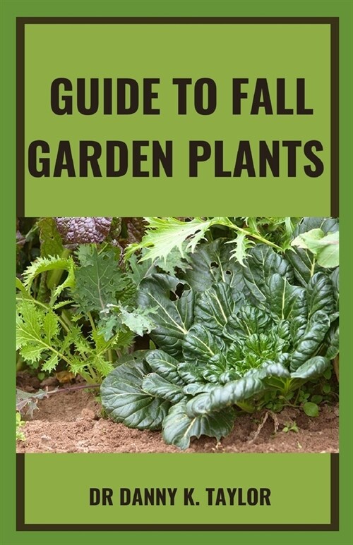 [POD] Guide to Fall Garden Plant: A Guide to Planting Flowers At Your Garden Water Fall (Paperback)