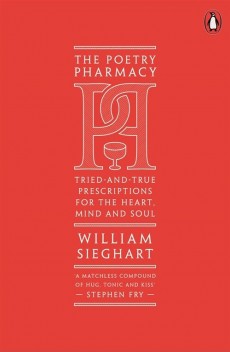The Poetry Pharmacy : Tried-and-True Prescriptions for the Heart, Mind and Soul (Paperback)