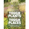 Tough Plants for Tough Places: Invincible Plants for Every Situation (Paperback, 2)