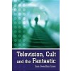 Television, Cult and the Fantastic (Paperback)