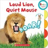 Loud Lion, Quiet Mouse (Rookie Toddler)