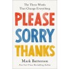 Please, Sorry, Thanks: The Three Words That Change Everything (Hardcover)