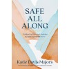 Safe All Along: Trading Our Fears and Anxieties for God's Unshakable Peace (Hardcover)