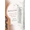 Building: A Carpenter's Notes on Life & the Art of Good Work (Hardcover)