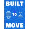 Built to Move: The Ten Essential Habits to Help You Move Freely and Live Fully (Hardcover)