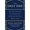The Daily Dad: 366 Meditations on Parenting, Love, and Raising Great Kids (Hardcover)