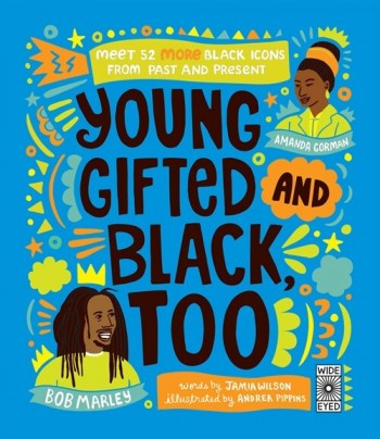 Young, Gifted and Black Too: Meet 52 More Black Icons from Past and Present (Hardcover)