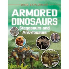 Armored Dinosaurs: Stegosaurs and Ankylosaurs