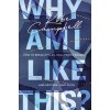 Why Am I Like This?: How to Break Cycles, Heal from Trauma, and Restore Your Faith (Paperback)