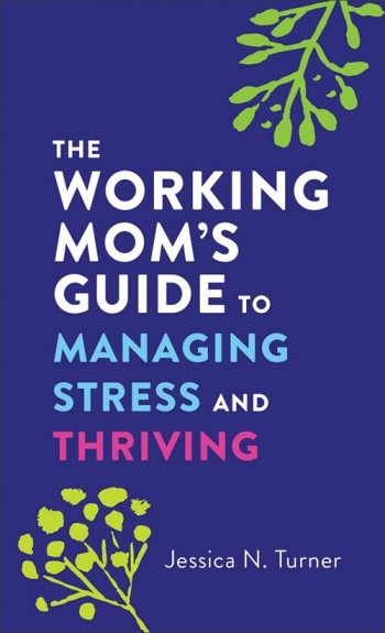 The Working Mom's Guide to Managing Stress and Thriving (Mass Market Paperback)