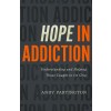 Hope in Addiction: Understanding and Helping Those Caught in Its Grip (Paperback)